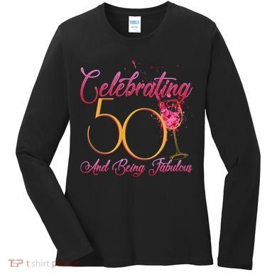 Celebrating 50 And Being Fabulous Women's Long Sleeve Shirt