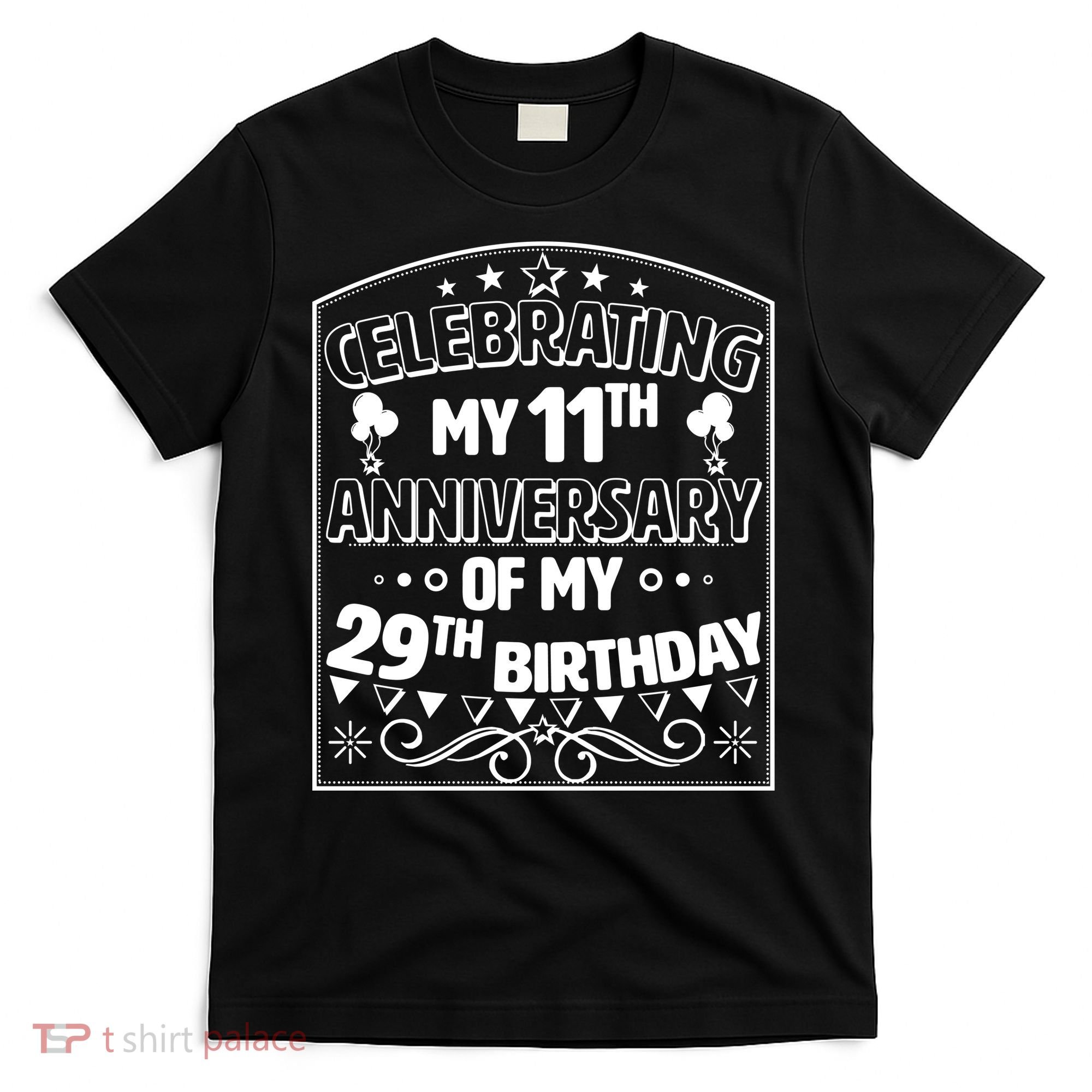 Celebrating My 11th Anniversary of My 29th Birthday 40th Birthday T-Shirt
