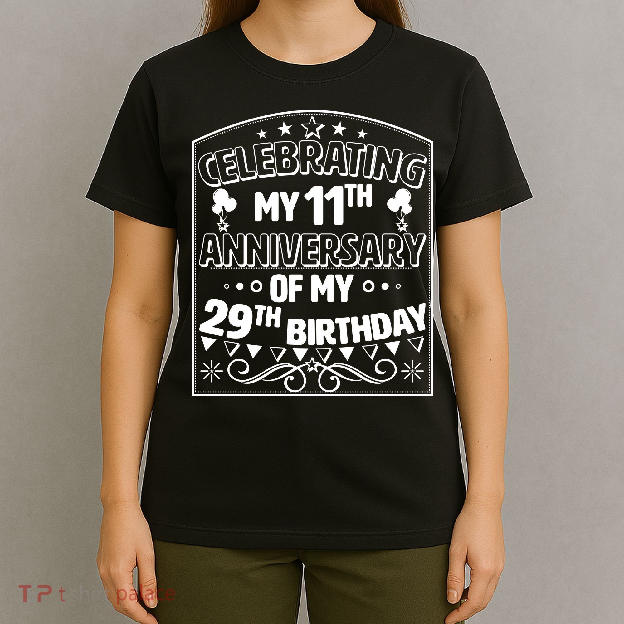 Celebrating My 11th Anniversary of My 29th Birthday 40th Birthday T-Shirt