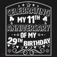 Celebrating My 11th Anniversary of My 29th Birthday 40th Birthday T-Shirt thumb 7