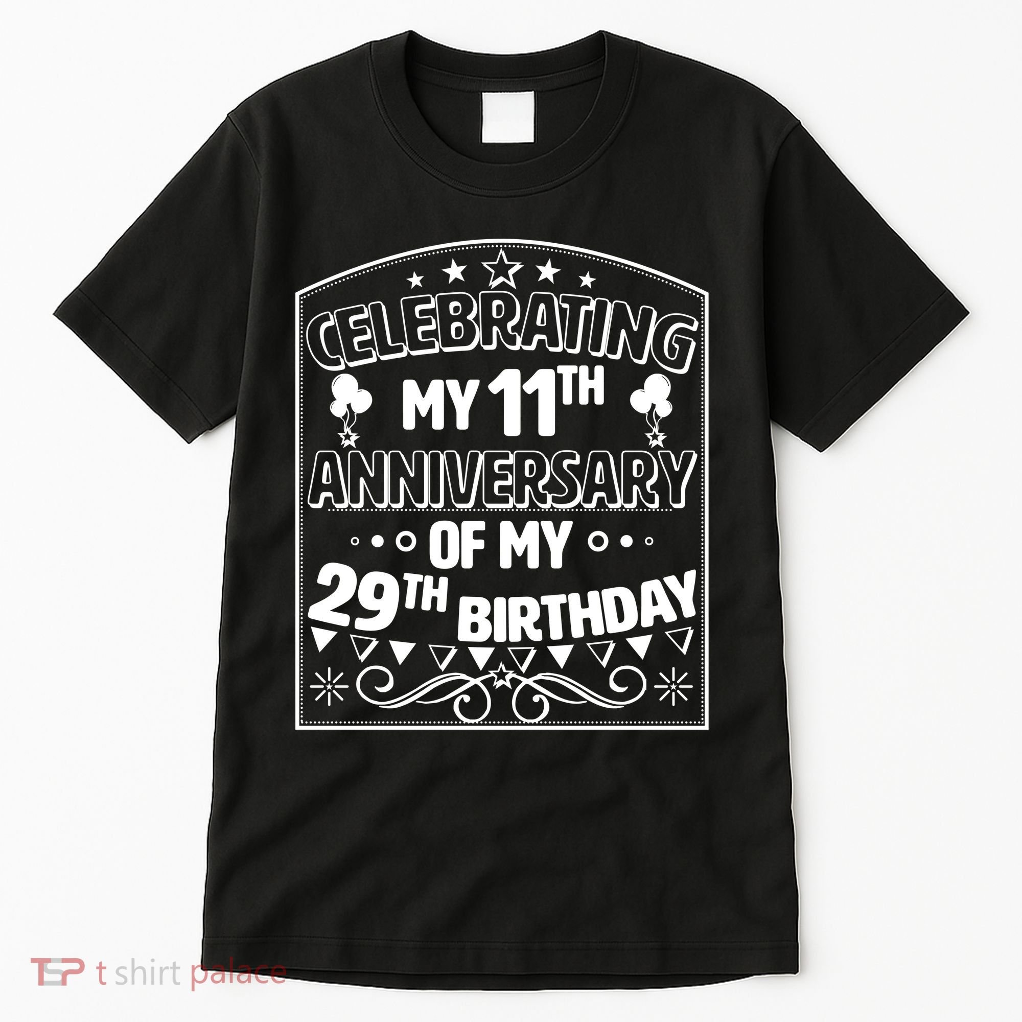 Celebrating My 11th Anniversary of My 29th Birthday 40th Birthday Tall T-Shirt