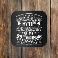 Celebrating My 11th Anniversary of My 29th Birthday 40th Birthday Coaster thumb 0