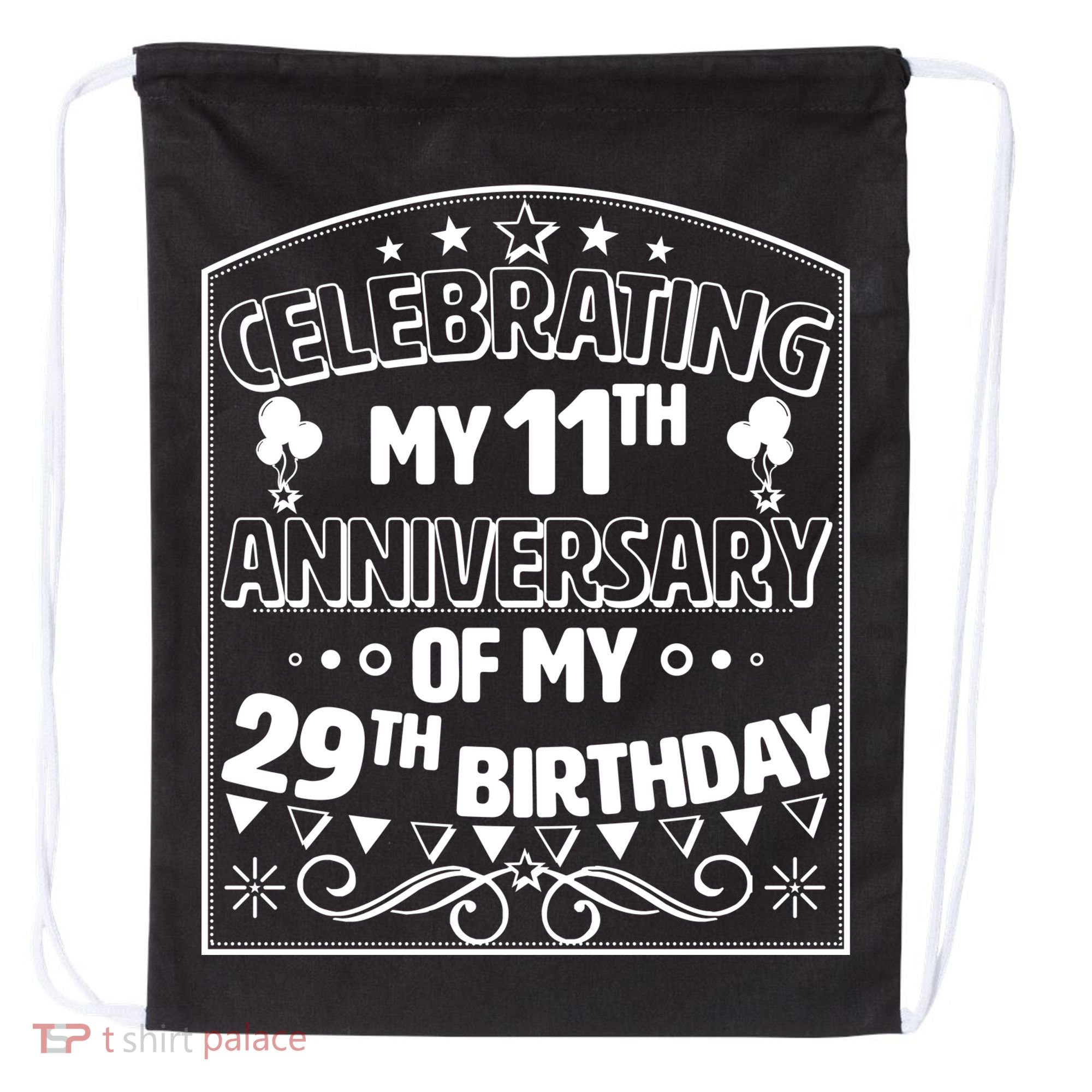 Celebrating My 11th Anniversary of My 29th Birthday 40th Birthday Drawstring Bag