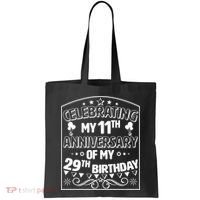 Celebrating My 11th Anniversary of My 29th Birthday 40th Birthday Tote Bag thumb 0