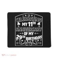 Celebrating My 11th Anniversary of My 29th Birthday 40th Birthday Mousepad thumb 0