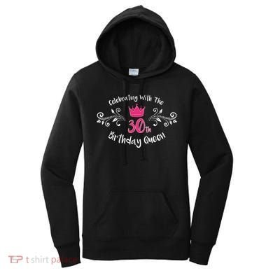 Celebrating With The 30th Birthday Queen Women's Hoodie