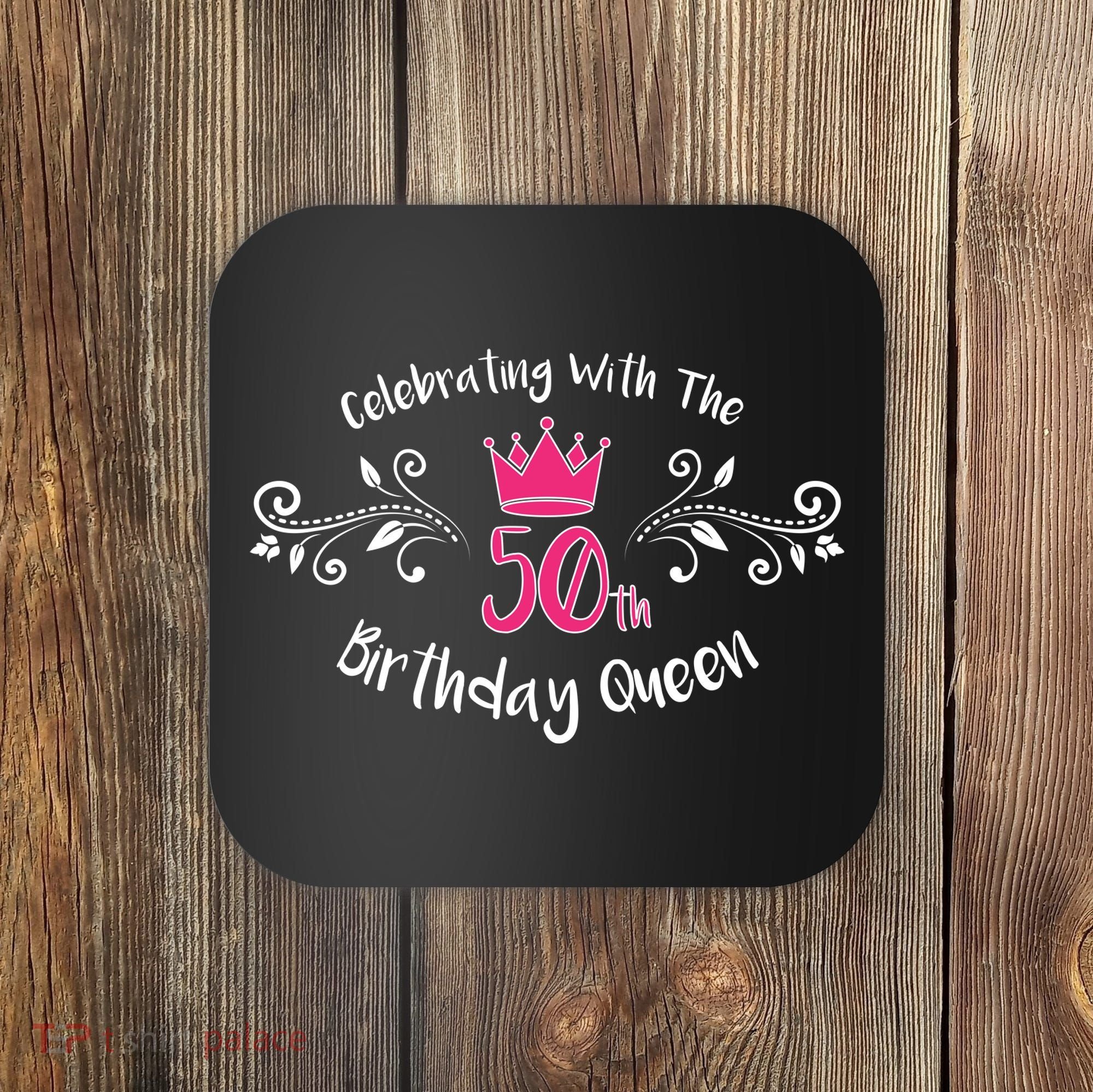 Celebrating With The 50th Birthday Queen Coaster