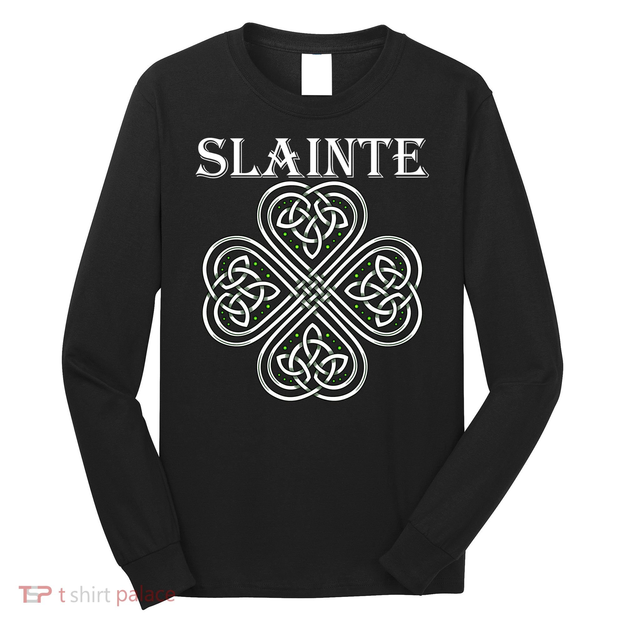Celtic Slainte - Cheers Good Health From Ireland Long Sleeve Shirt