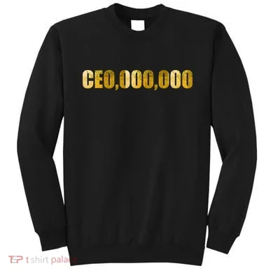 CEO,000,000 Entrepreneur Limited Edition Sweatshirt
