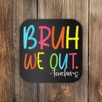 Cute End Of School Year Teacher Summer Bruh We Out Teachers Coaster thumb 0