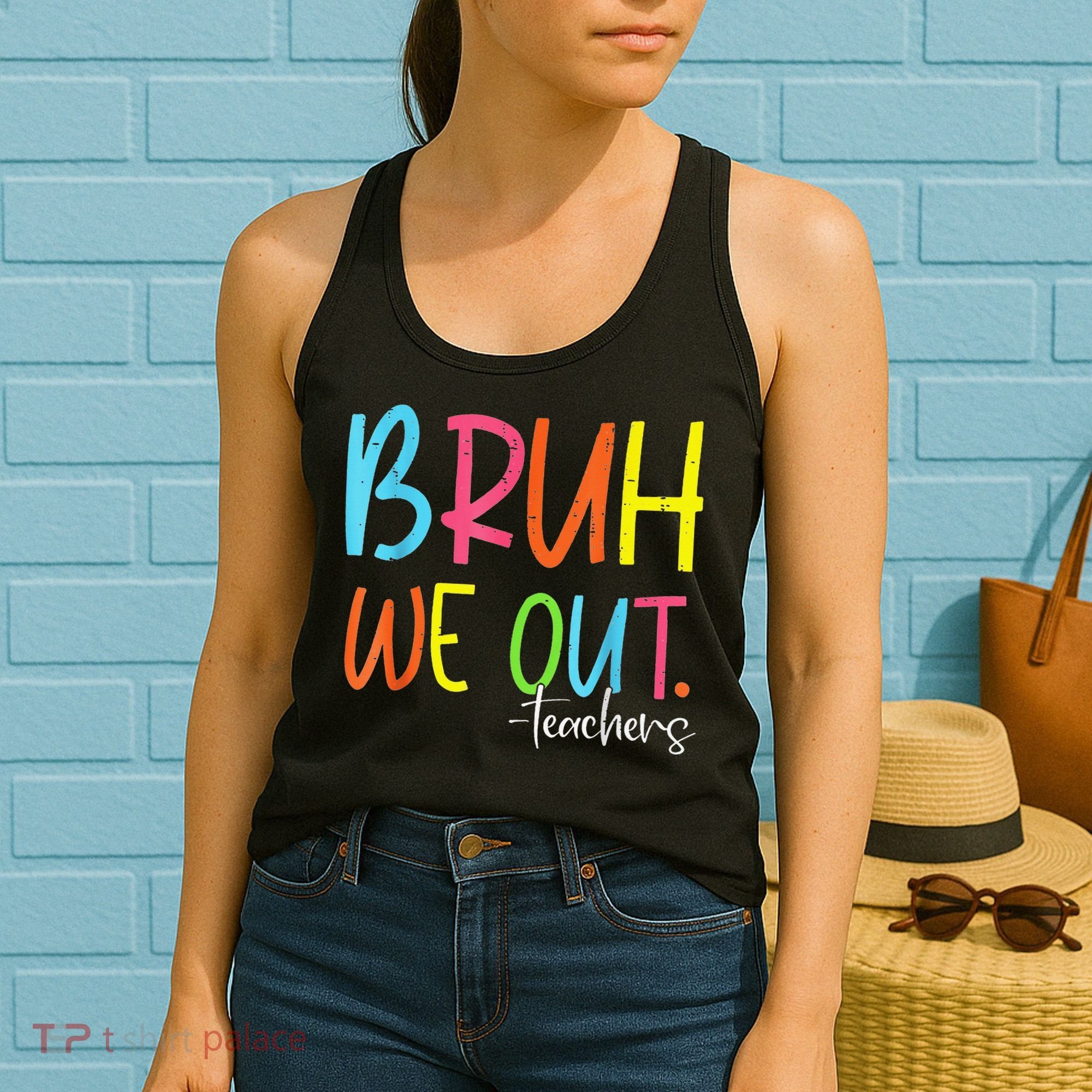 Cute End Of School Year Teacher Summer Bruh We Out Teachers Women's Tank Top