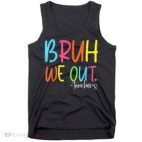 Cute End Of School Year Teacher Summer Bruh We Out Teachers Tank Top thumb 0