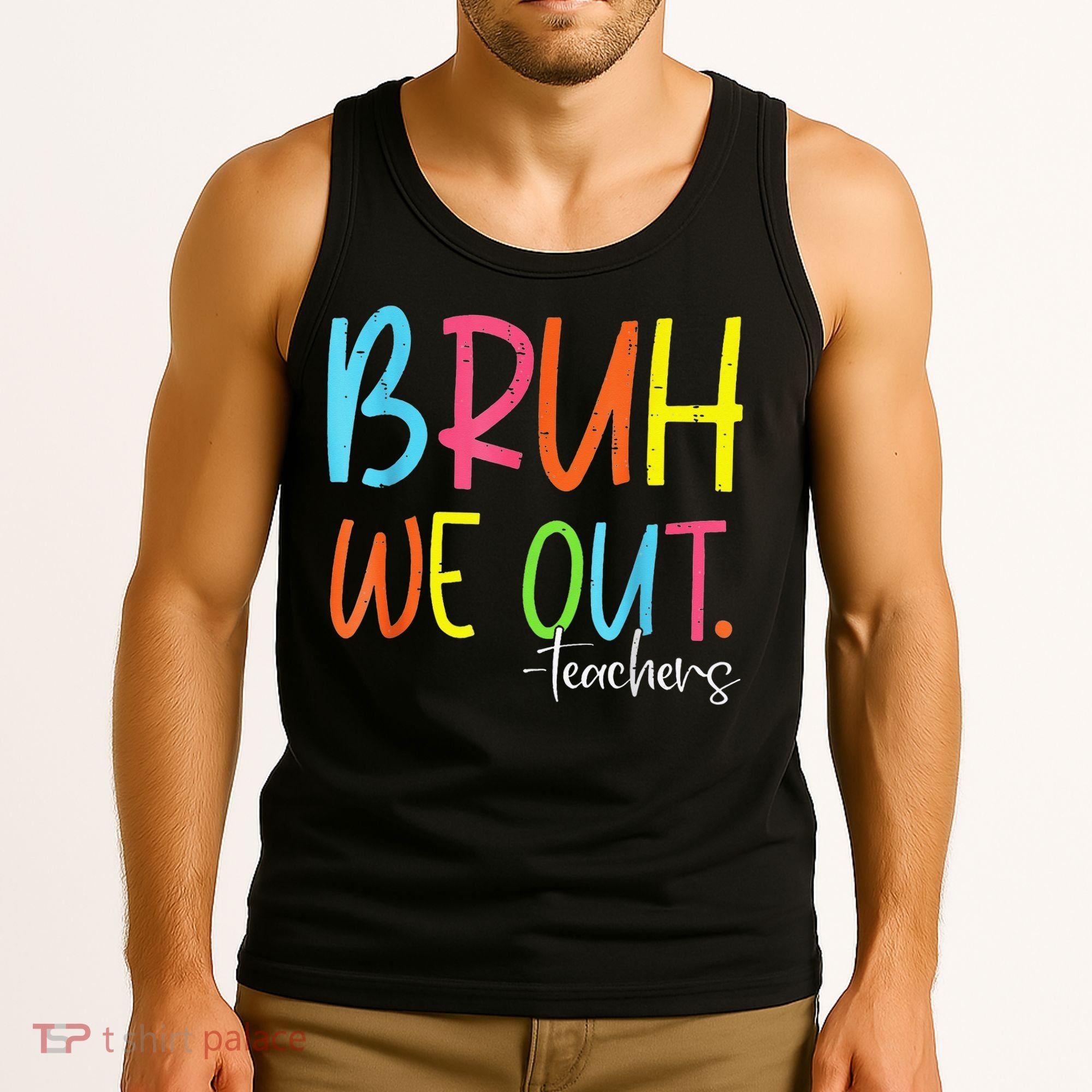 Cute End Of School Year Teacher Summer Bruh We Out Teachers Tank Top