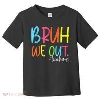 Cute End Of School Year Teacher Summer Bruh We Out Teachers Toddler T-Shirt thumb 0