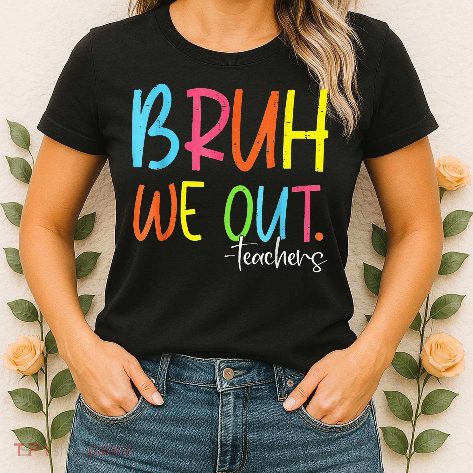 Cute End Of School Year Teacher Summer Bruh We Out Teachers Women's T-Shirt