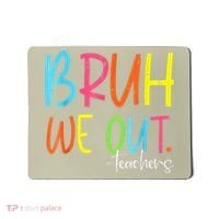 Cute End Of School Year Teacher Summer Bruh We Out Teachers Mousepad thumb 0