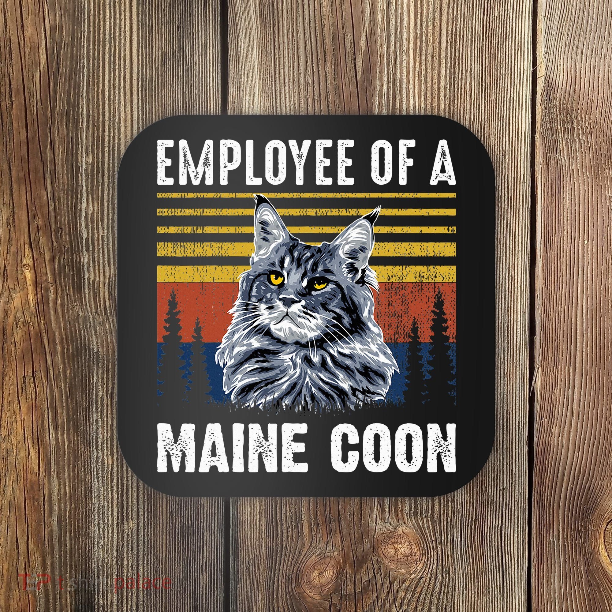 Cat Employee Of A Mine Coon Coaster