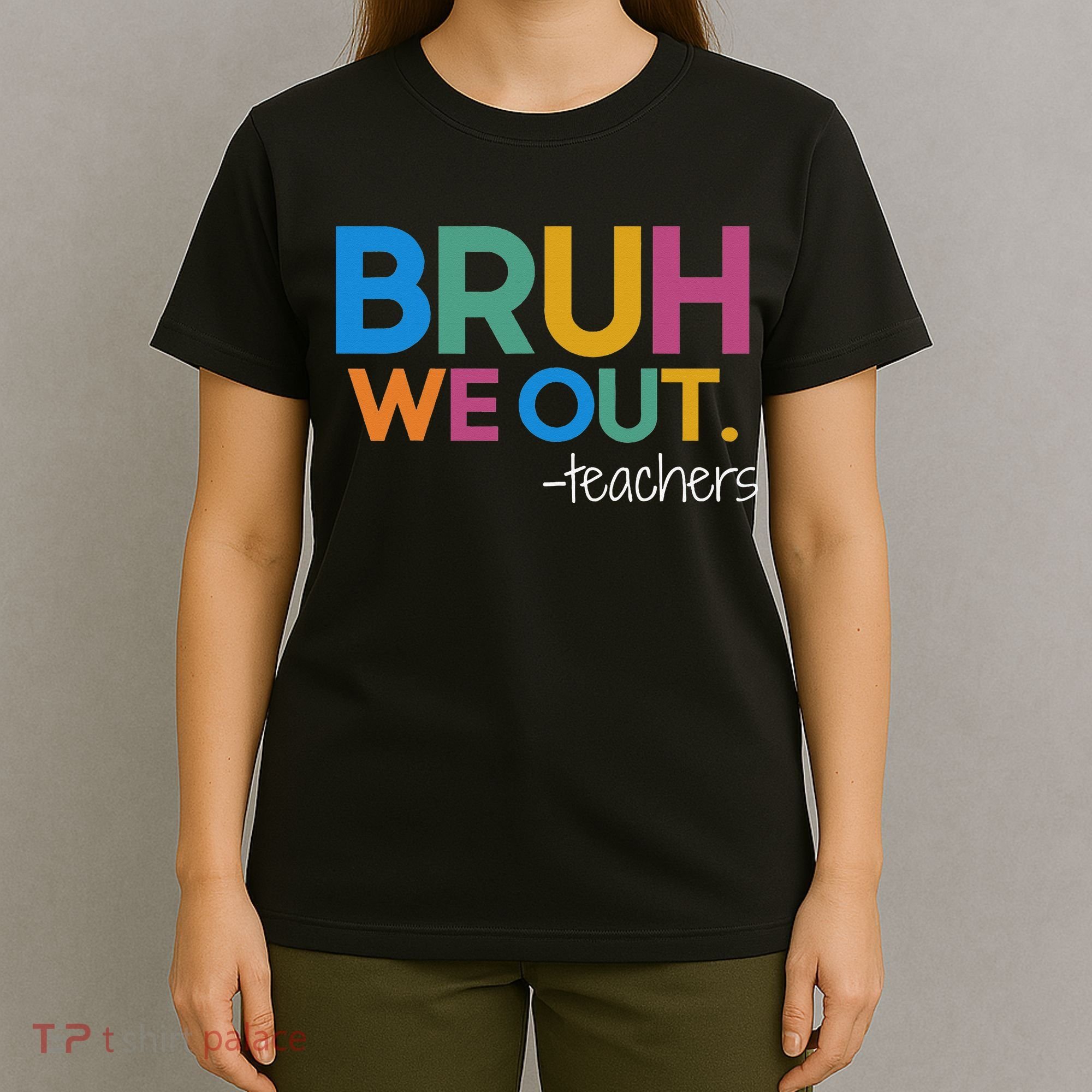 Cute End Of School Year Teacher Summer Bruh We Out Teachers T-Shirt