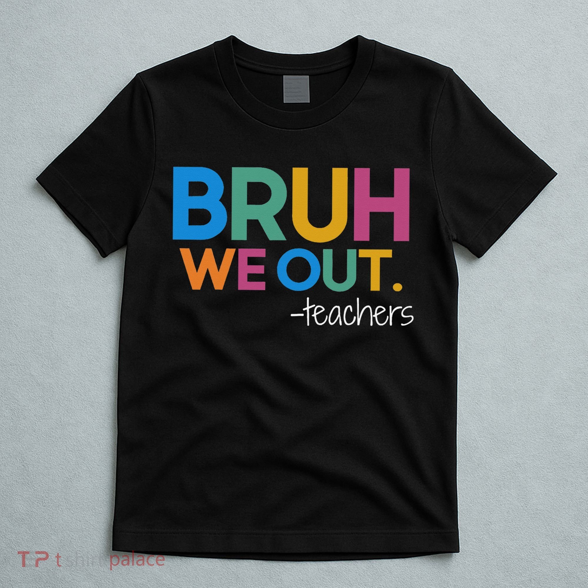 Cute End Of School Year Teacher Summer Bruh We Out Teachers T-Shirt