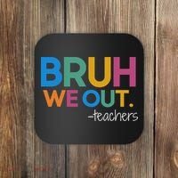Cute End Of School Year Teacher Summer Bruh We Out Teachers Coaster thumb 0
