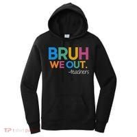 Cute End Of School Year Teacher Summer Bruh We Out Teachers Women's Hoodie thumb 0