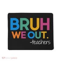 Cute End Of School Year Teacher Summer Bruh We Out Teachers Mousepad thumb 0