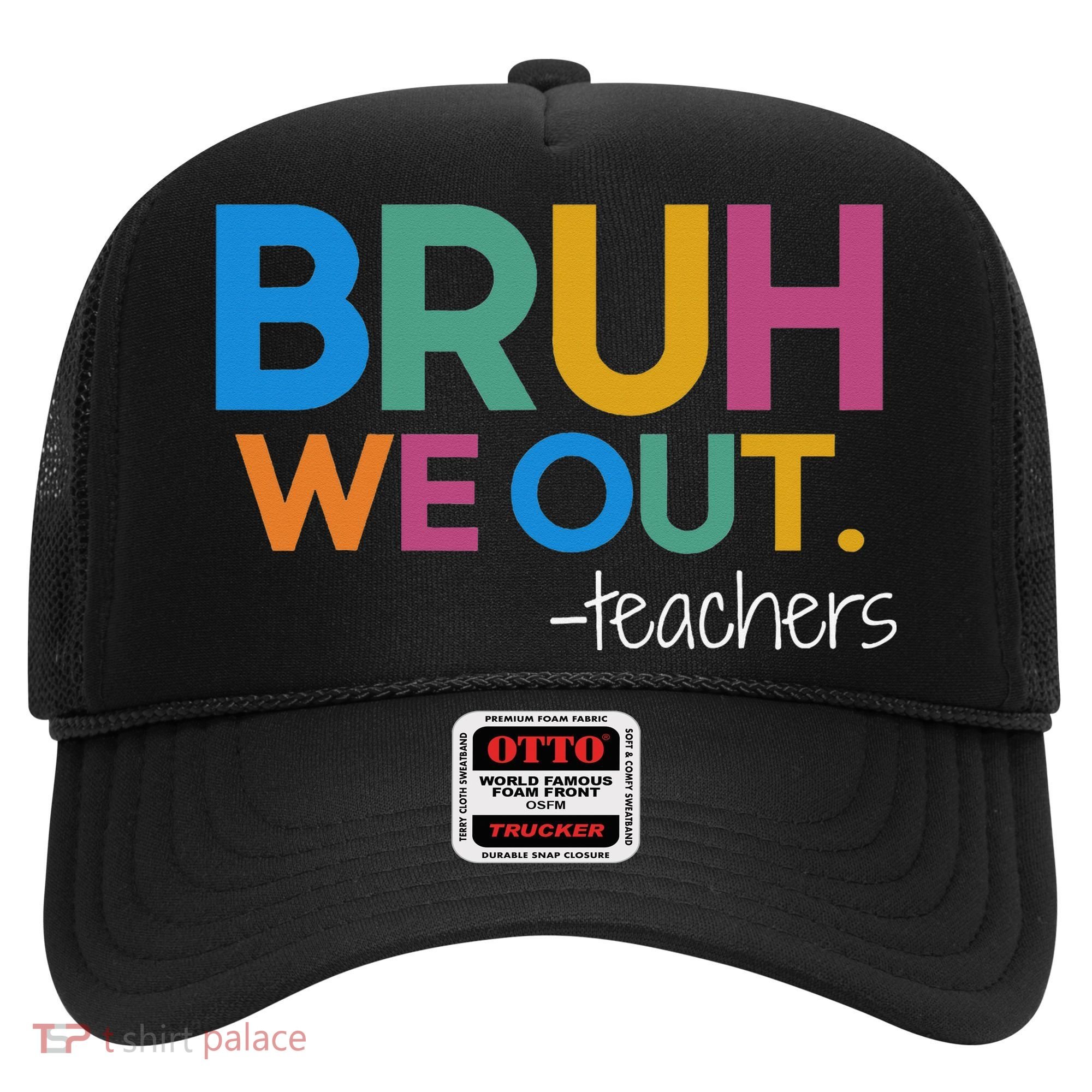 Cute End Of School Year Teacher Summer Bruh We Out Teachers Hat