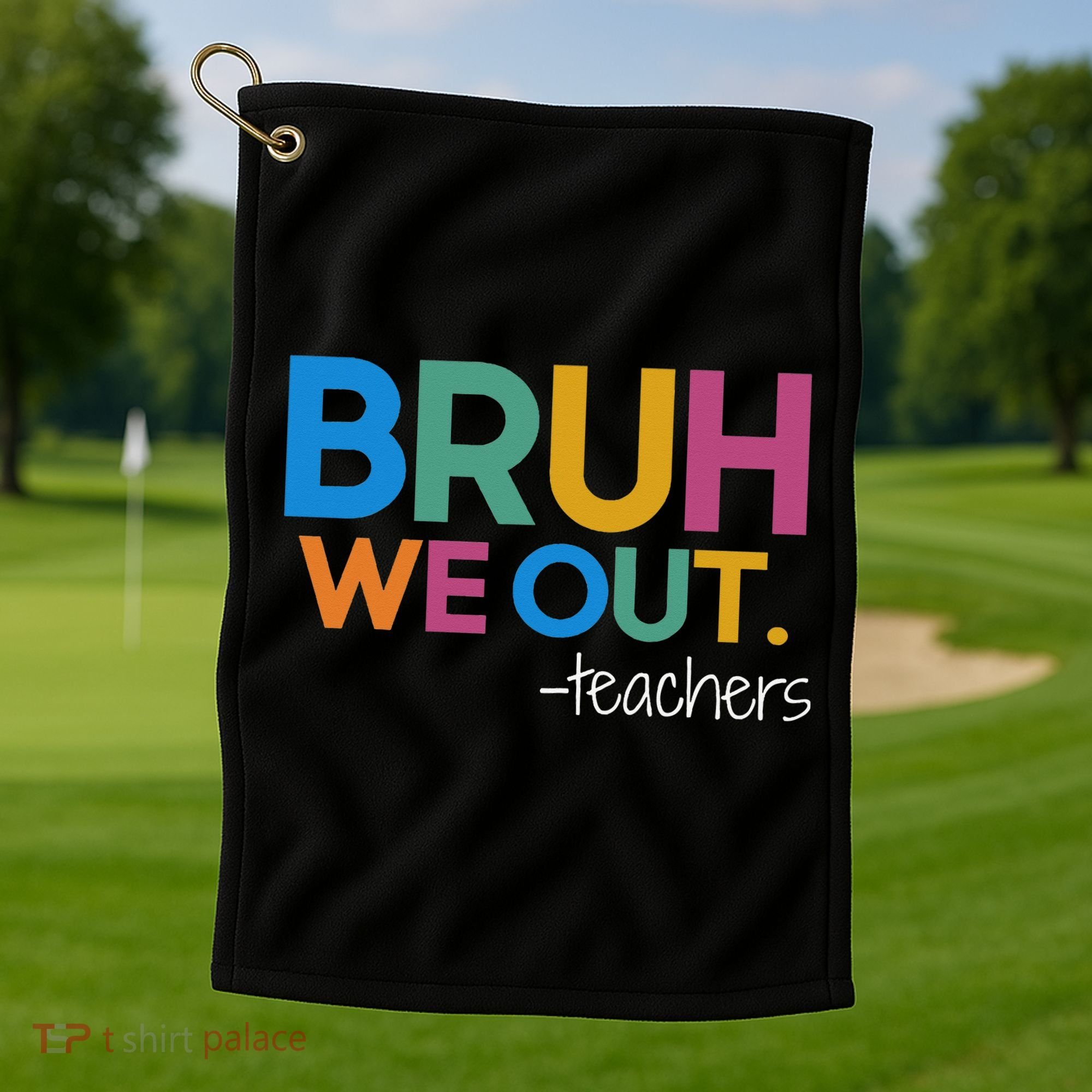 Cute End Of School Year Teacher Summer Bruh We Out Teachers Golf Towel