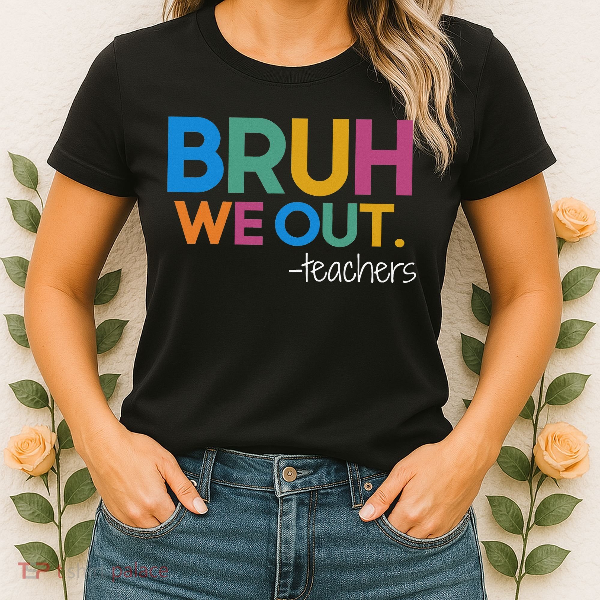 Cute End Of School Year Teacher Summer Bruh We Out Teachers Women's T-Shirt