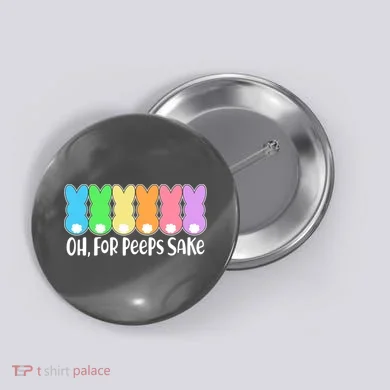 Cute Easter Oh For Peeps Sake Button