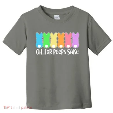 Cute Easter Oh For Peeps Sake Toddler T-Shirt