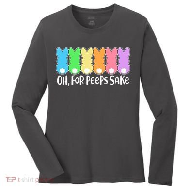 Cute Easter Oh For Peeps Sake Women's Long Sleeve Shirt