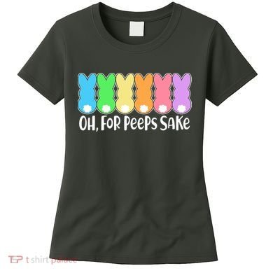Cute Easter Oh For Peeps Sake Women's T-Shirt