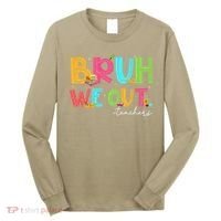 Cute End Of School Year Teacher Summer Bruh We Out Teachers Long Sleeve Shirt thumb 0