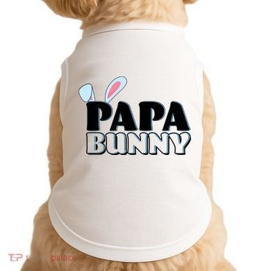 Cute Easter Papa Bunny Matching Family Shirts Doggie Tank