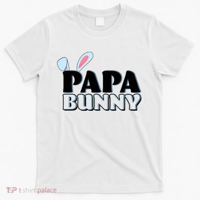 Cute Easter Papa Bunny Matching Family Shirts T-Shirt
