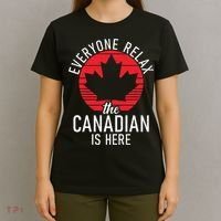 Canada Everyone Relax The Canadian Is Here Funny Canadian T-Shirt thumb 4