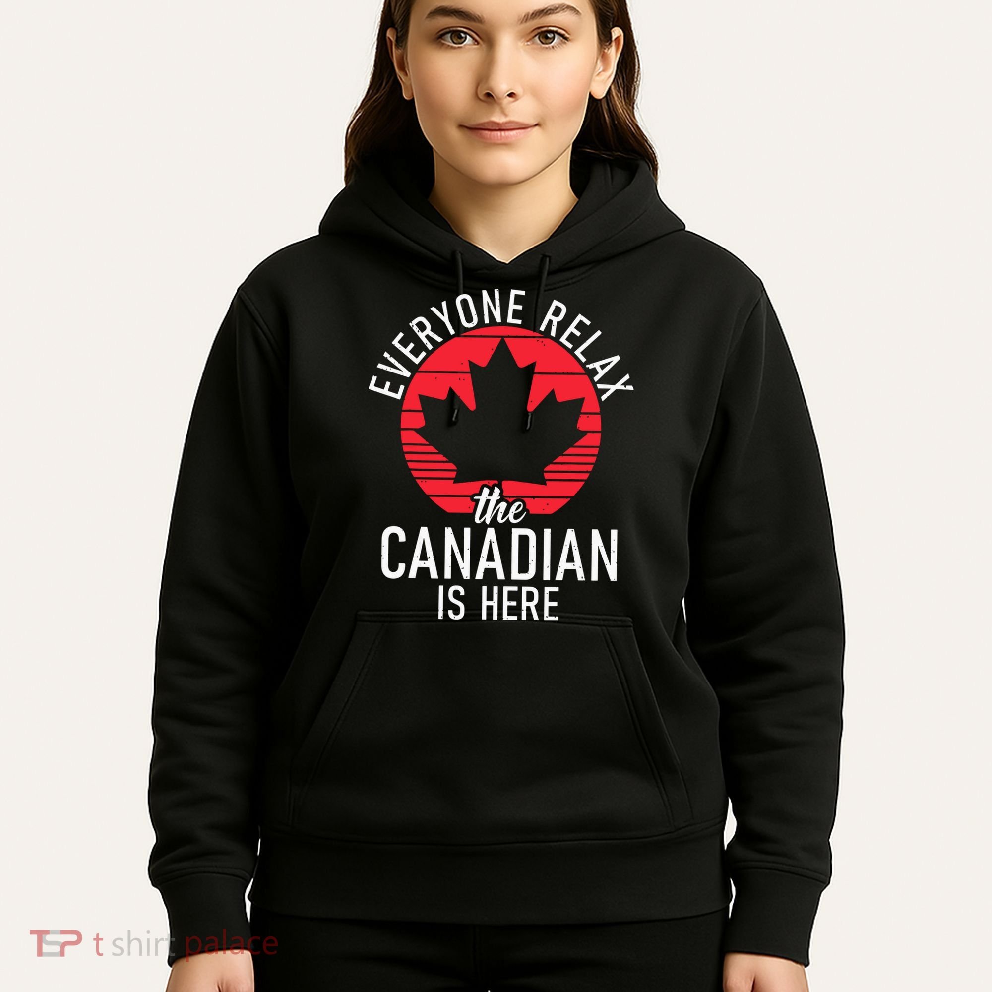Canada Everyone Relax The Canadian Is Here Funny Canadian Hoodie