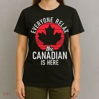Canada Everyone Relax The Canadian Is Here Funny Canadian T-Shirt thumb 4