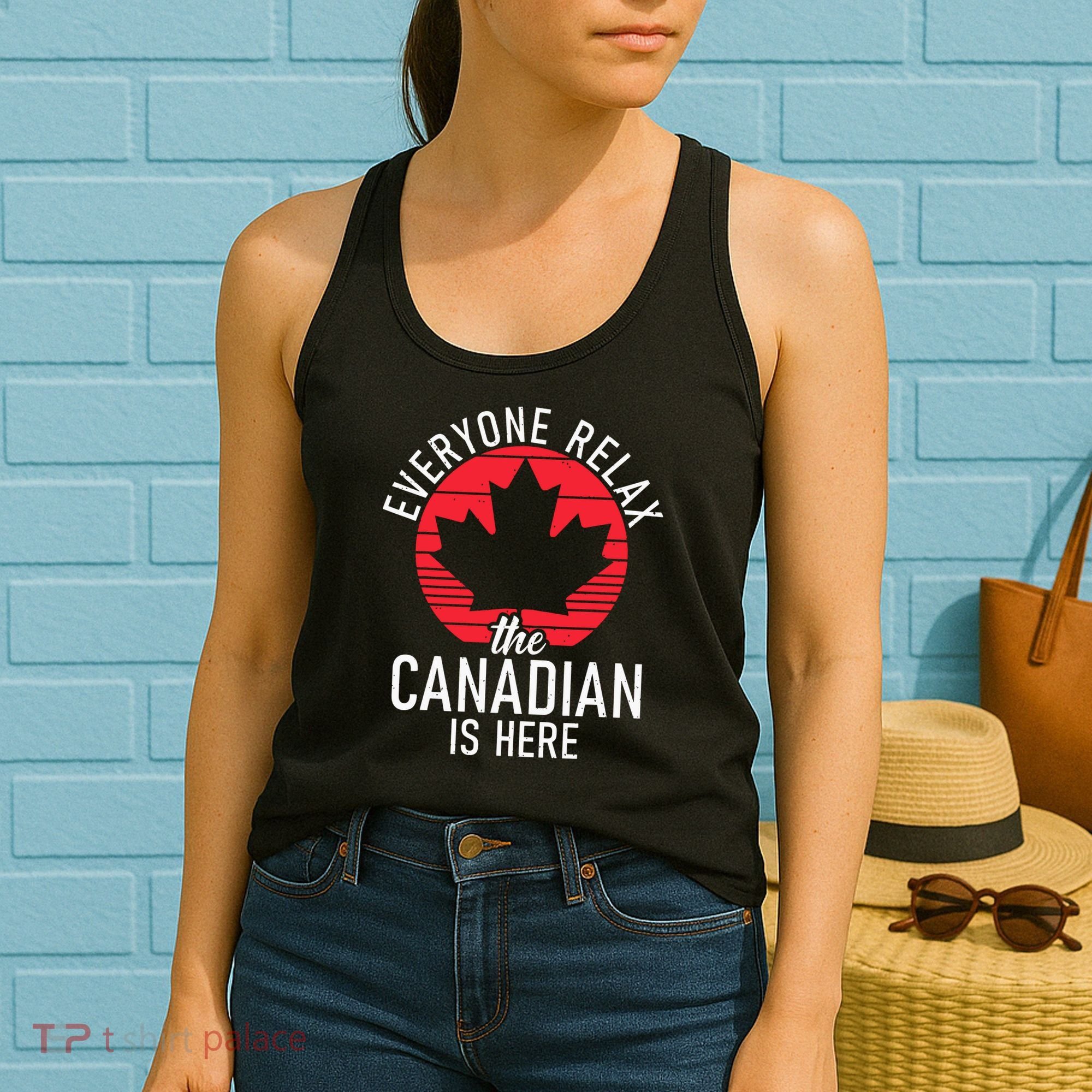 Canada Everyone Relax The Canadian Is Here Funny Canadian Women's Tank Top