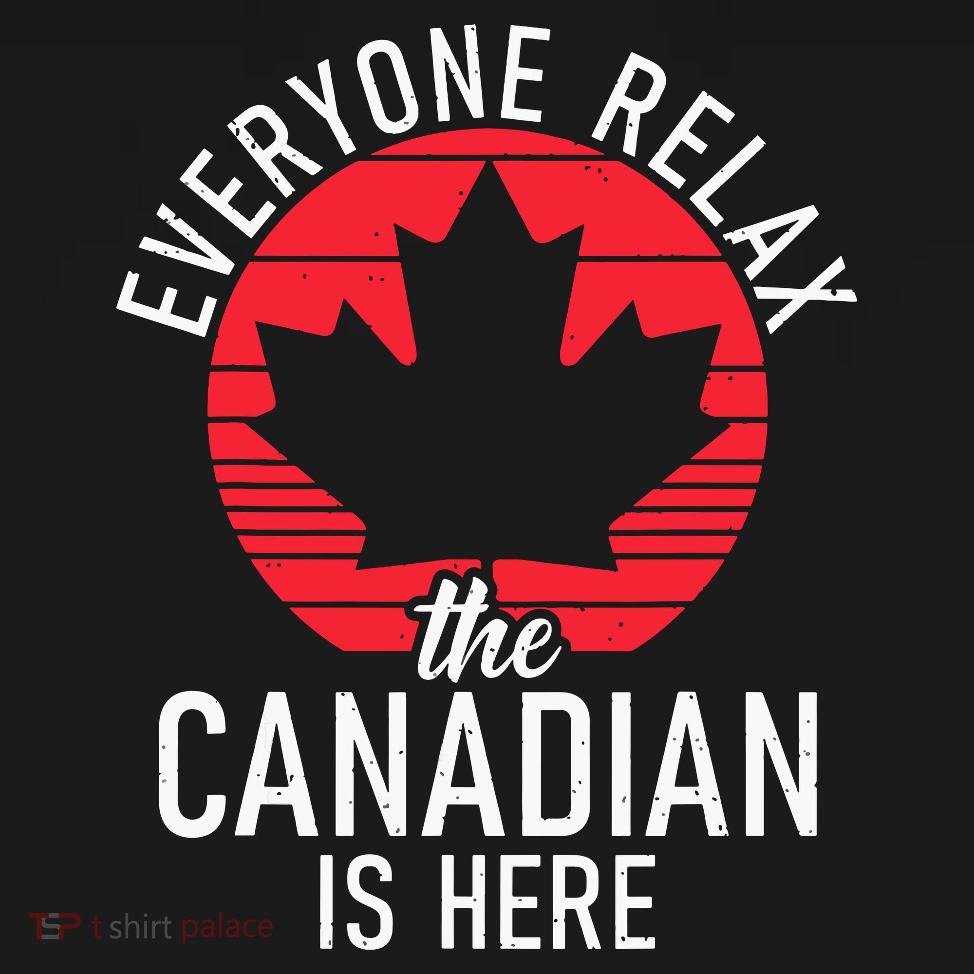 Canada Everyone Relax The Canadian Is Here Funny Canadian Women's Tank Top