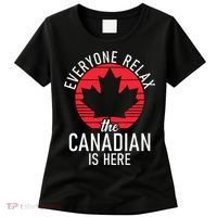 Canada Everyone Relax The Canadian Is Here Funny Canadian Women's T-Shirt thumb 0