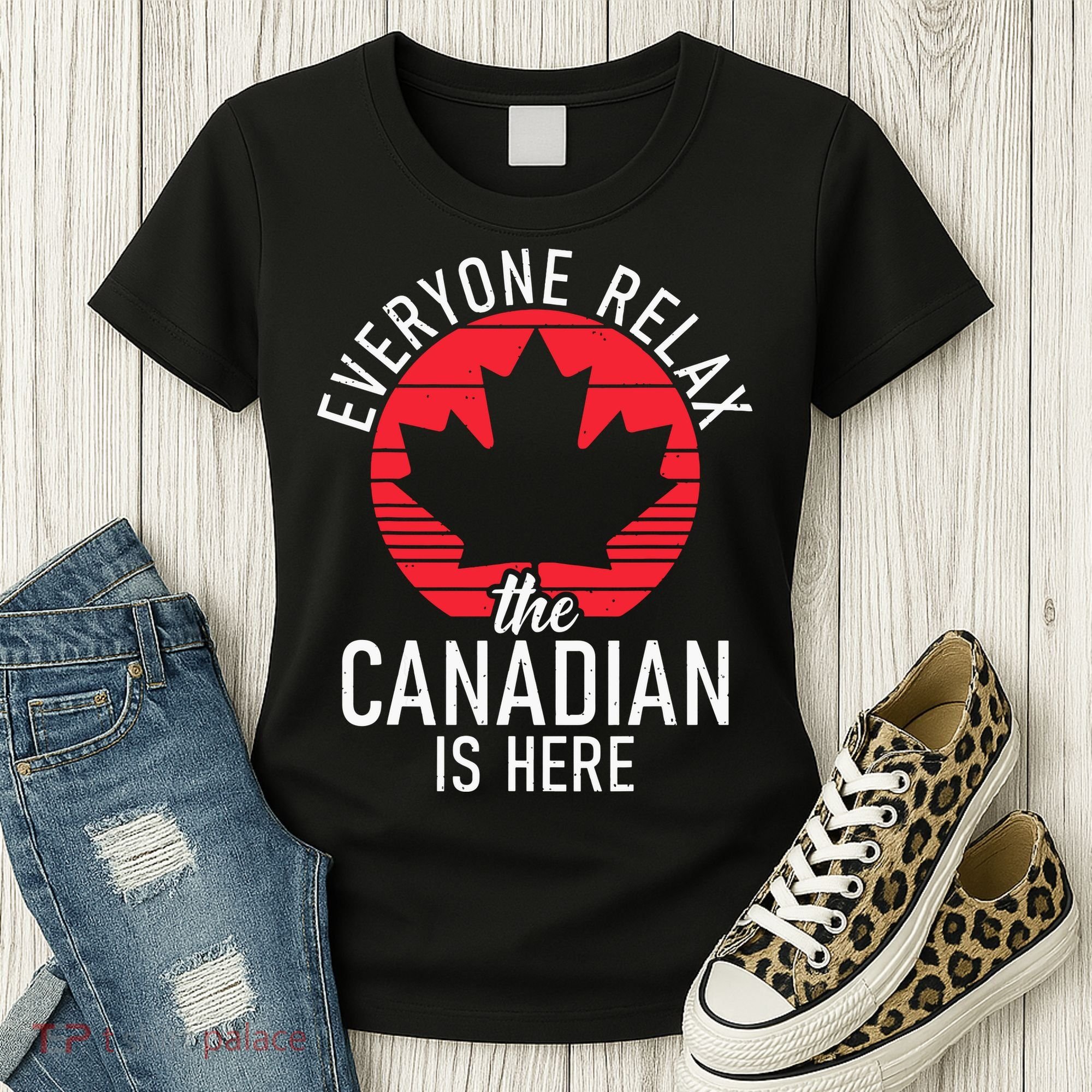 Canada Everyone Relax The Canadian Is Here Funny Canadian Women's T-Shirt