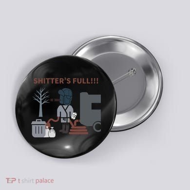 Cousin Eddie “Shitter’s Full” Button