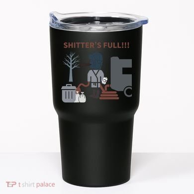 Cousin Eddie “Shitter’s Full” Tumbler