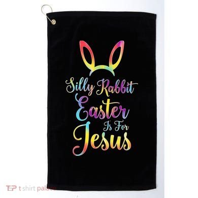 Christian Easter Silly Rabbit Easter Is For Jesus Gift Golf Towel