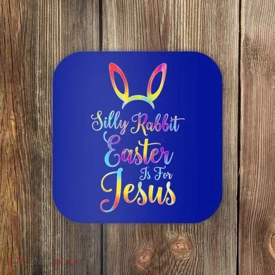 Christian Easter Silly Rabbit Easter Is For Jesus Gift Coaster