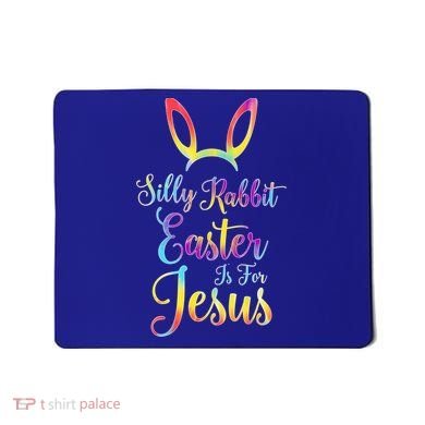 Christian Easter Silly Rabbit Easter Is For Jesus Gift Mousepad