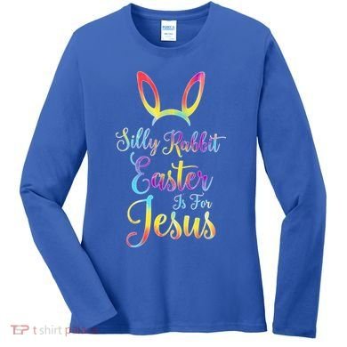 Christian Easter Silly Rabbit Easter Is For Jesus Gift Women's Long Sleeve Shirt