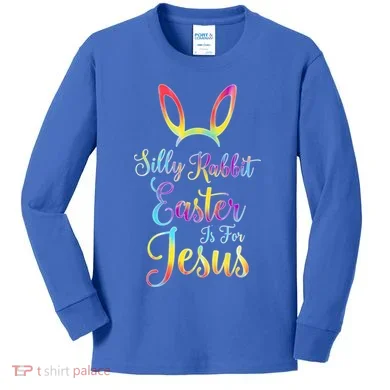 Christian Easter Silly Rabbit Easter Is For Jesus Gift Kids Long Sleeve Shirt
